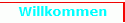 Willkommen